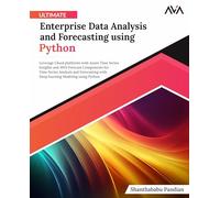 Ultimate Enterprise Data Analysis and Forecasting using Python: Leverage Cloud platforms with Azure Time Series Insights and AWS Forecast Components ... Modeling using Python (English Edition)