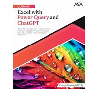 Ultimate Excel with Power Query and ChatGPT: Master MS Excel's Dynamic Lookup Functions, Generative AI, and Power Query to Navigate Data, Solve ... and Optimize Productivity (English Edition)
