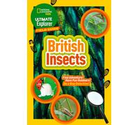 Ultimate Explorer Field Guides British Insects : Find Adventure! Have Fun Outdoors! be a Bug Detective!