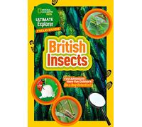 Ultimate Explorer Field Guides British Insects: Find Adventure! Have Fun Outdoors! be a Bug Detective! (National Geographic Kids)
