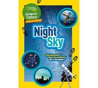Ultimate Explorer Field Guides Night Sky: Find Adventure! Have Fun Outdoors! be a Stargazer! (National Geographic Kids)