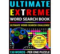 Ultimate Extreme Word Search Book | 100 FULL PAGE PUZZLES | 130 Words Per One Puzzle: Ultimate Word Search Challenge Book for Adults, Seniors & Smart Teens with 13.000 Words