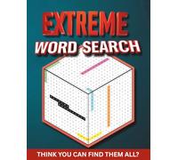Ultimate Extreme Word Search: Super Difficult, Extremely Hard & Challenging Word Search Puzzle Book for Adults & Teens | Including 3D, Trivia, One Word Word Search and Many More!