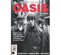 Ultimate Fan's Guide to Oasis: Explore the rise, rows and reunion of the greatest Britpop band of all time