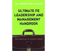 Ultimate FE Leadership and Management Handbook (Essential FE Toolkit)