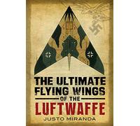 Ultimate Flying Wings of the Luftwaffe