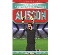 Ultimate Football Heroes: Alisson (Super Stoppers 3) : Collect them all!