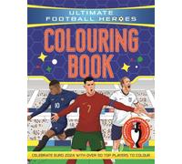 Ultimate Football Heroes Colouring Book : The perfect gift for fans of the beautiful game - Revised & Updated Euro 2024 Edition