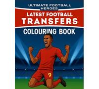 Ultimate Football Heroes Latest Transfers colouring book: Colour your top stars in their new kits 2025 - 2026 (Footy Heroes Colouring Books)