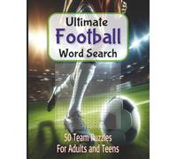 Ultimate Football Word Search: 50 Team Puzzles 1000 Words From Each English Top Two Leagues Plus Selected Others: Features Players Managers and Club Legends