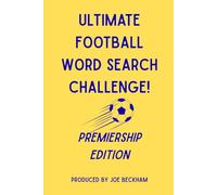 Ultimate Football Word Search Challenge - Premiership Edition - perfect for match days, holidays, travel, or simply relaxing at home. Bonus puzzles ... Team Challenges and Complete Solutions