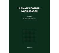 Ultimate Football Word Search for Adults: 80+ Medium Difficulty Puzzles Featuring Teams, Players, Tournaments & Soccer Trivia
