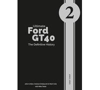 Ultimate Ford GT40 - The Definitive History (Volume 2)