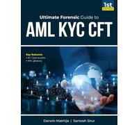 Ultimate Forensic Guide to AML KYC CFT: AML Un-Plugged