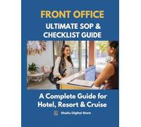 Ultimate Front Office SOP & Checklist Guide - 5-Star Hotel Standards: Complete SOPs, Checklists & Front Desk Excellence for 5-Star Hotels