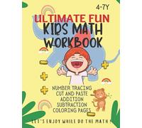 Ultimate Fun Kids Math Workbook For Age 4-7 Years.: Learning Number Tracing, Basic Addition, Subtraction, Coloring Pages, Cut &Paste Activities. So ... Activities! Big Book with Big Line Drawing