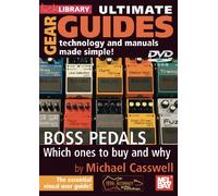 Ultimate Gear Guides: BOSS Pedals - Which Ones To Buy And Why [DVD]