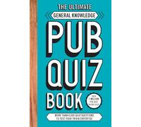 The Ultimate General Knowledge Pub Quiz Book : More than 8,000 Quiz Questions