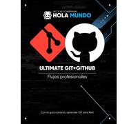 Ultimate GIT + GITHUB: De la teoría a la práctica fácil de seguir
