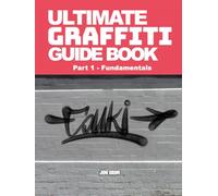 Ultimate Graffiti Guide Book Part 1 - Fundamentals