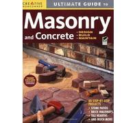 Ultimate Guide: Masonry & Concrete, 3rd edition: Design, Build, Maintain by Editors of Creative Homeowner (Sep 7 2009)
