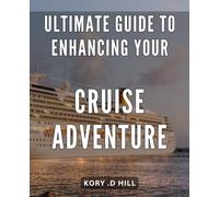 Ultimate Guide to Enhancing Your Cruise Adventure: Unleash the full potential of your cruise voyage with expert tips and tricks - A comprehensive handbook for global explorers.
