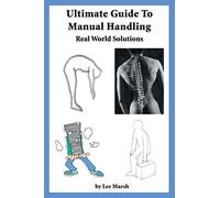 Ultimate Guide To Manual Handling: Real World Solutions