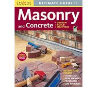 Ultimate Guide to Masonry and Concrete: Design, Build, Maintain (Creative Homeowner Ultimate Guide To. . .)