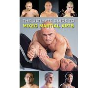 Ultimate Guide to Mixed Martial Arts (Ultimate Guide)