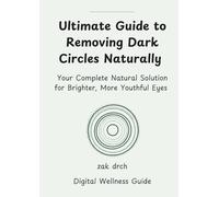 Ultimate Guide to Removing Dark Circles Naturally: Your Complete Natural Solution for Brighter, More Youthful Eyes