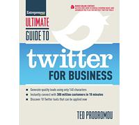 Ultimate Guide to Twitter for Business: Generate Quality Leads Using Only 140 Characters, Instantly Connect with 300 million Customers in 10 Minutes, ... that Can be Applied Now (Ultimate Series)