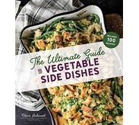 Ultimate Guide to Vegetable Side Dishes, The