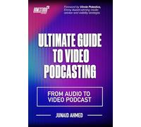 Ultimate Guide to Video Podcasting: From Audio to Video Podcast
