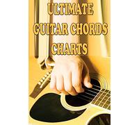 Ultimate Guitar Chords Charts: A Guitar Chords Handbook for Beginners: Volume 1 (Guitar Theory Lessons)