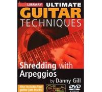 Gill, Danny - Ultimate Guitar Techniques: Shredding With Arpeggios [DVD]