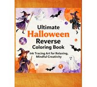 Ultimate Halloween Reverse Coloring Book: Whimsical & Mystical Halloween Characters and Scenes for Relaxing Ink Tracing Fun: Unique Halloween Ink ... Stress Relief, Creative Art for Adults|Teens