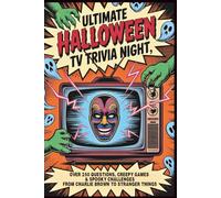 Ultimate Halloween TV Trivia Night: Over 250 Questions, Creepy Games & Spooky Challenges from Charlie Brown to Stranger Things (Halloween Trivia Books)