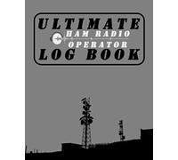 Ultimate Ham Radio Operator Log Book | 370+ calls |: 8 x 10 (20,32 x 25,40) with Q-code & RST Illustration