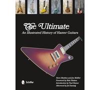 Ultimate Hamer Guitars: An Illustrated History of Hamer Guitars