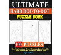 Ultimate Hard Dot-to-Dot Puzzle Book: Up to 1000 Challenging Dot-to-Dot Designs for Adults and Seniors Featuring Animals, Flowers, Christmas, and ... Fun Brain Activity, and Stress Relief