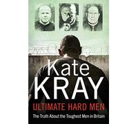 Ultimate Hard Men - The Truth About the Toughest Men in Britain