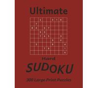 Ultimate Hard Sudoku: 300 Large Print Sudoku Puzzles | Solutions Included | 8.5 x 11 (Ultimate Sudoku)