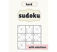 Ultimate Hard Sudoku Challenge: 100 Expert-Difficulty Puzzles for Serious Puzzle Lovers