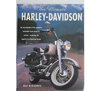 Ultimate Harley-Davidson: The Complete Book of Harley-Davidson Motorcycles: Their History Development and Riders Edition: Reprint