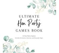 Ultimate Hen Party Games Book: 15 Fun Party Games Includes Invitations, Itinerary, and Keepsake Pages (The Hen Party Collection)