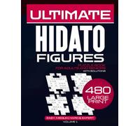 Ultimate Hidato Figures: 480 Large Print Logic Puzzles For Adults And Seniors Easy Medium Hard And Expert Levels With Solutions