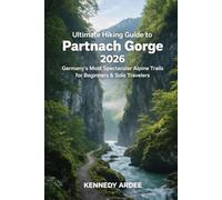 ULTIMATE HIKING GUIDE TO PARTNACH GORGE 2026: Germany’s Most Spectacular Alpine Trails for Beginners & Solo Travelers (Looming Horizons 2025)