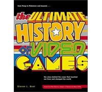 The Ultimate History of Video Games, Volume 1: From Pong to Pokemon and Beyond . . . the Story Behind the Craze That Touched Our Lives and Changed the World