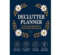 Ultimate Home Declutter & Organization Planner: Step-by-Step Workbook with Room-by-Room Checklists, Daily and Weekly Cleaning Schedules, Decluttering ... Tools for a Clutter-Free, Stress-Free Life