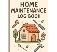 Ultimate Home Maintenance Log Book: Track Repairs, Upkeep, and Improvements | Organize Seasonal Tasks, Contractor Info, and Appliance Records